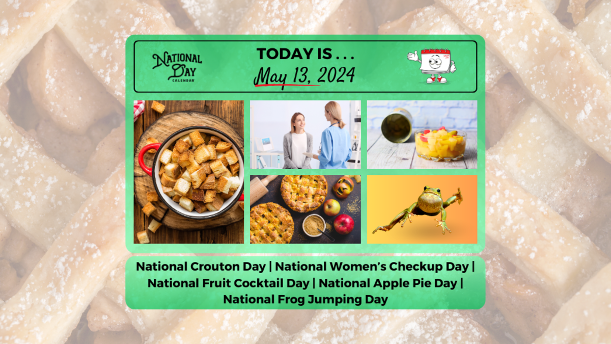 MAY 13, 2024 | NATIONAL APPLE PIE DAY | NATIONAL WOMEN’S CHECKUP DAY ...