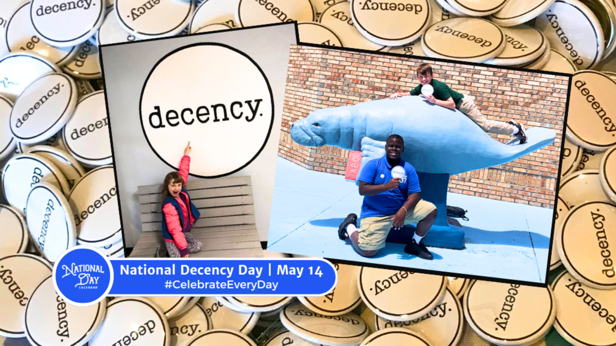 MAY 14, 2024 NATIONAL DANCE LIKE A CHICKEN DAY NATIONAL DECENCY DAY