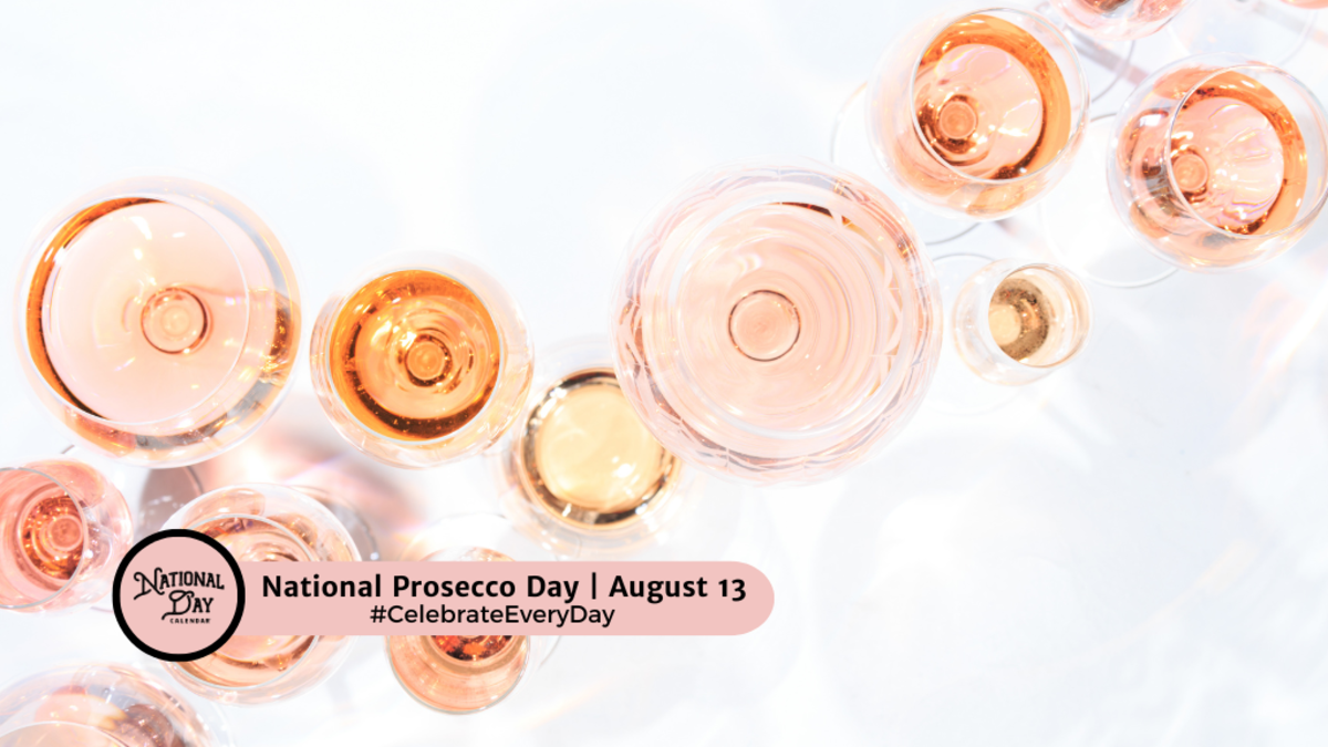 AUGUST 13, 2024 NATIONAL FILET MIGNON DAY NATIONAL PROSECCO DAY