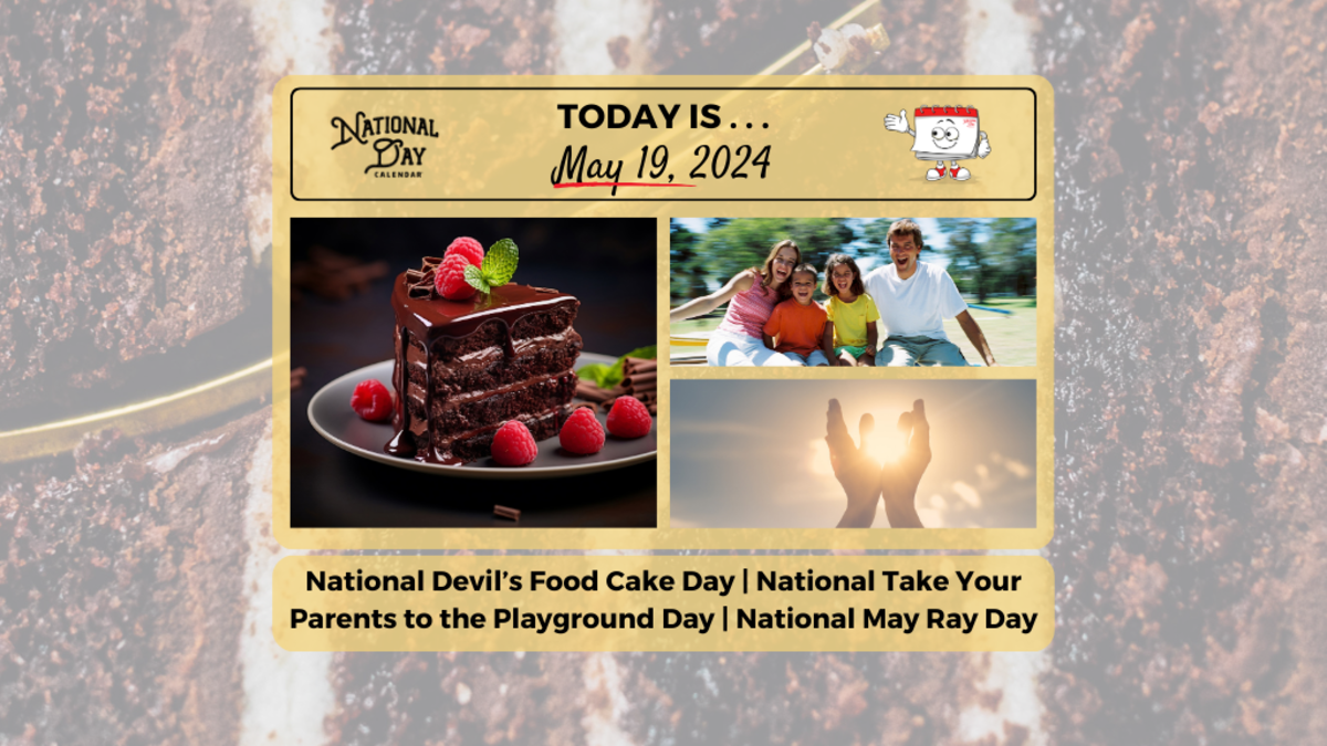 MAY 19, 2024 NATIONAL DEVIL’S FOOD CAKE DAY TAKE YOUR PARENTS TO