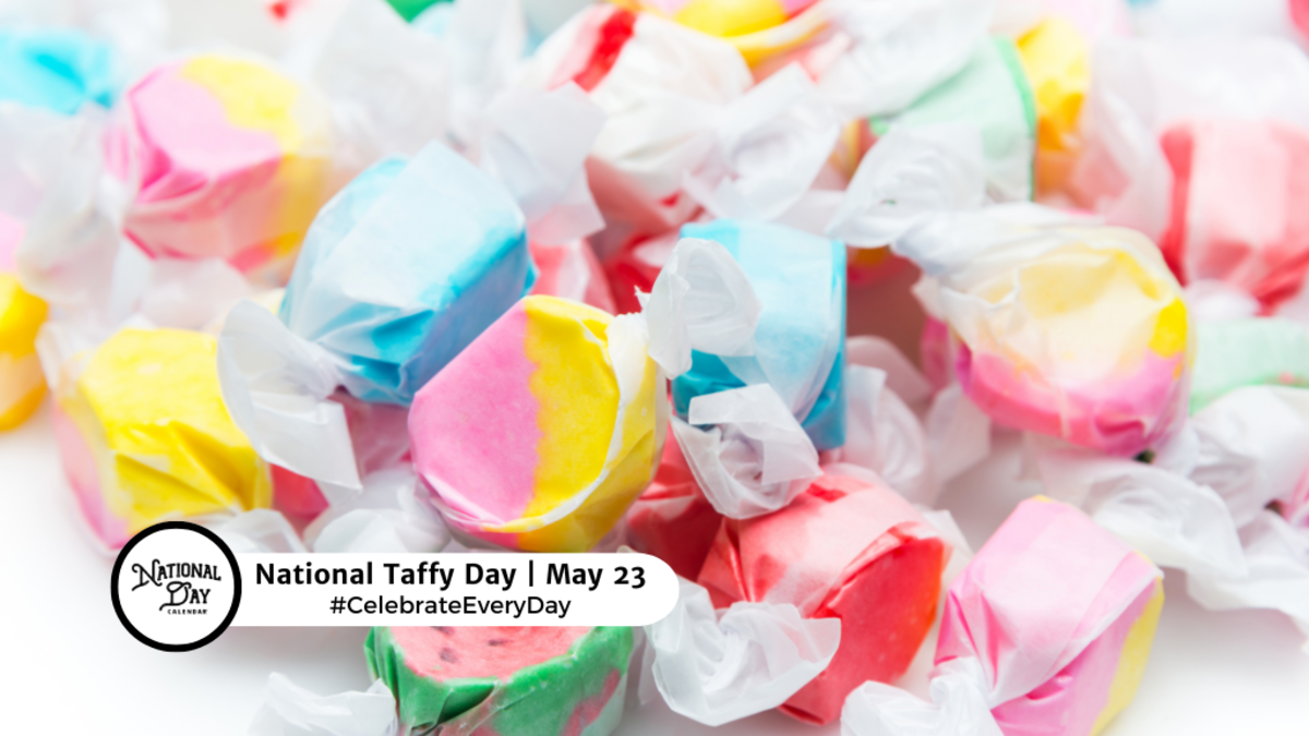 MAY 23, 2024 | NATIONAL TAFFY DAY | NATIONAL LUCKY PENNY DAY - National ...