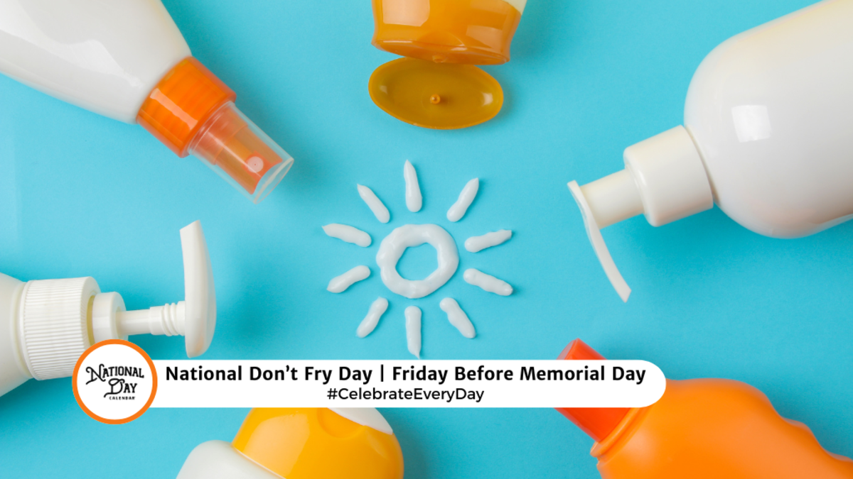 NATIONAL DON’T FRY DAY May 24, 2024 National Day Calendar