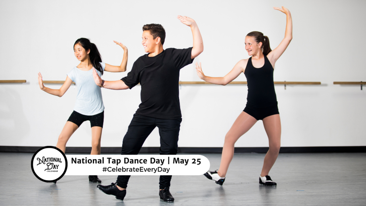 NATIONAL TAP DANCE DAY May 25 National Day Calendar