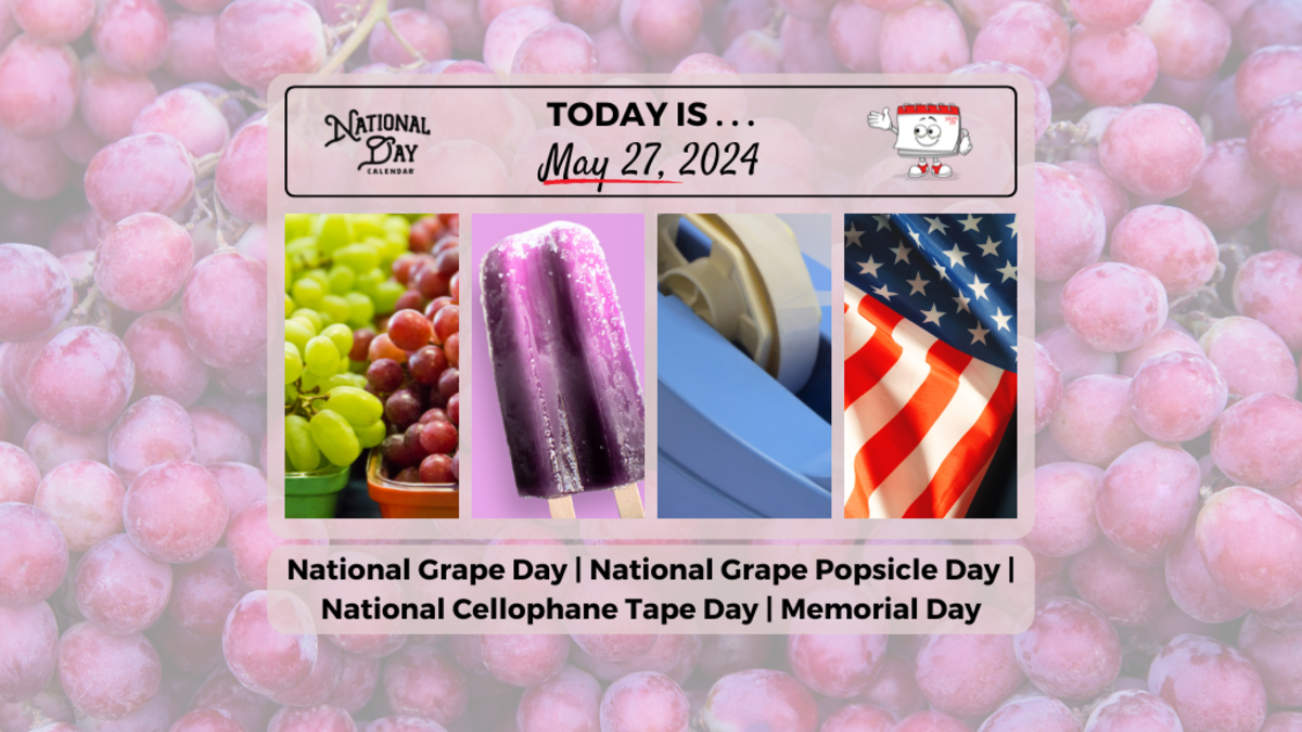 MAY 27, 2024 MEMORIAL DAY NATIONAL GRAPE DAY NATIONAL GRAPE