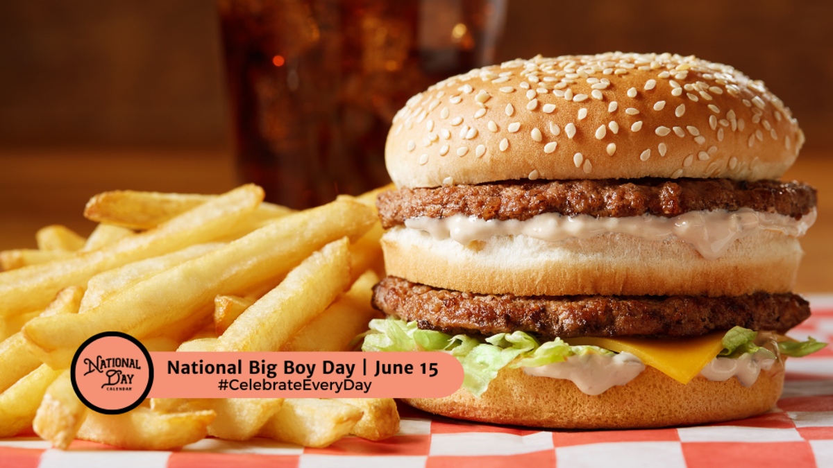 NATIONAL BIG BOY DAY | June 15 - National Day Calendar