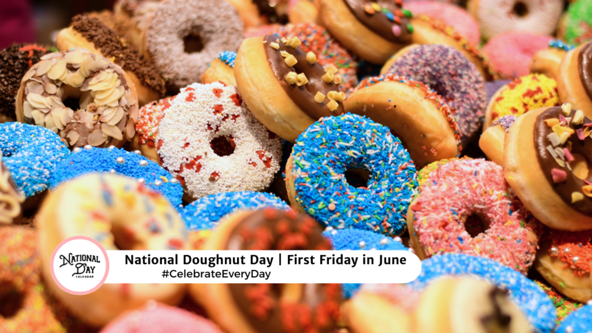 JUNE 7, 2024 NATIONAL DOUGHNUT (DONUT) DAY WORLD CARING DAY