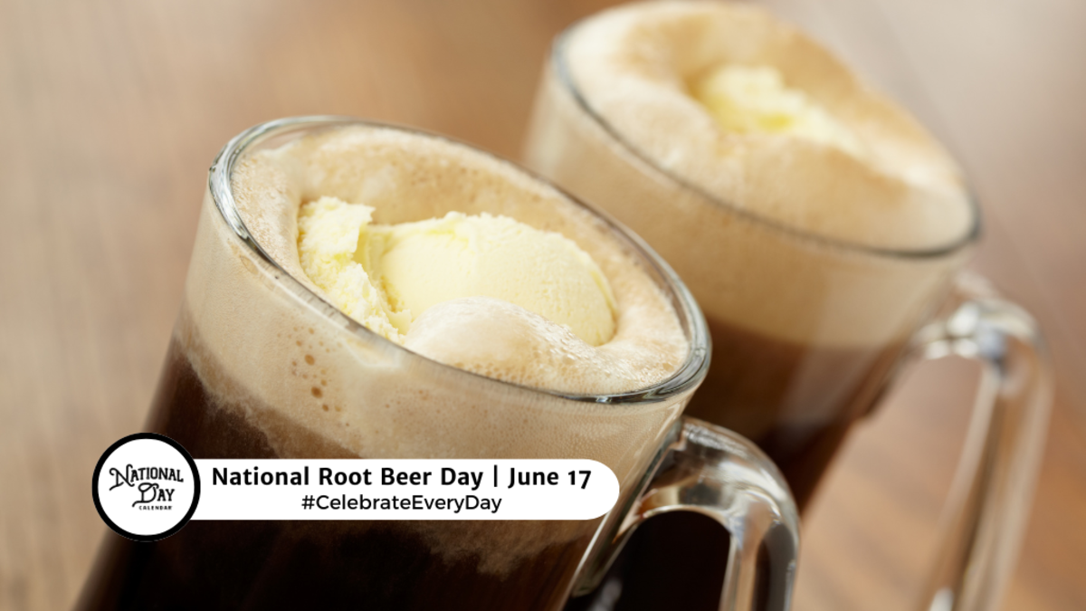 JUNE 17, 2024 | NATIONAL EAT YOUR VEGETABLES DAY | NATIONAL ROOT BEER ...