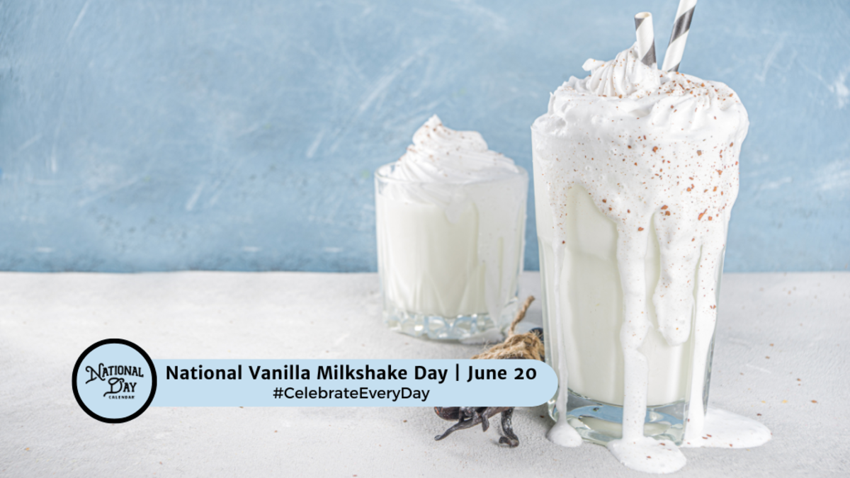 NATIONAL VANILLA MILKSHAKE DAY June 20 National Day Calendar