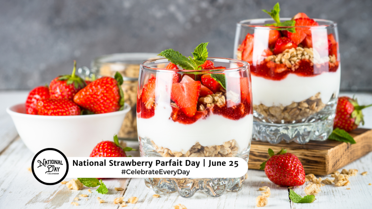 JUNE 25, 2024 NATIONAL STRAWBERRY PARFAIT DAY NATIONAL CATFISH DAY