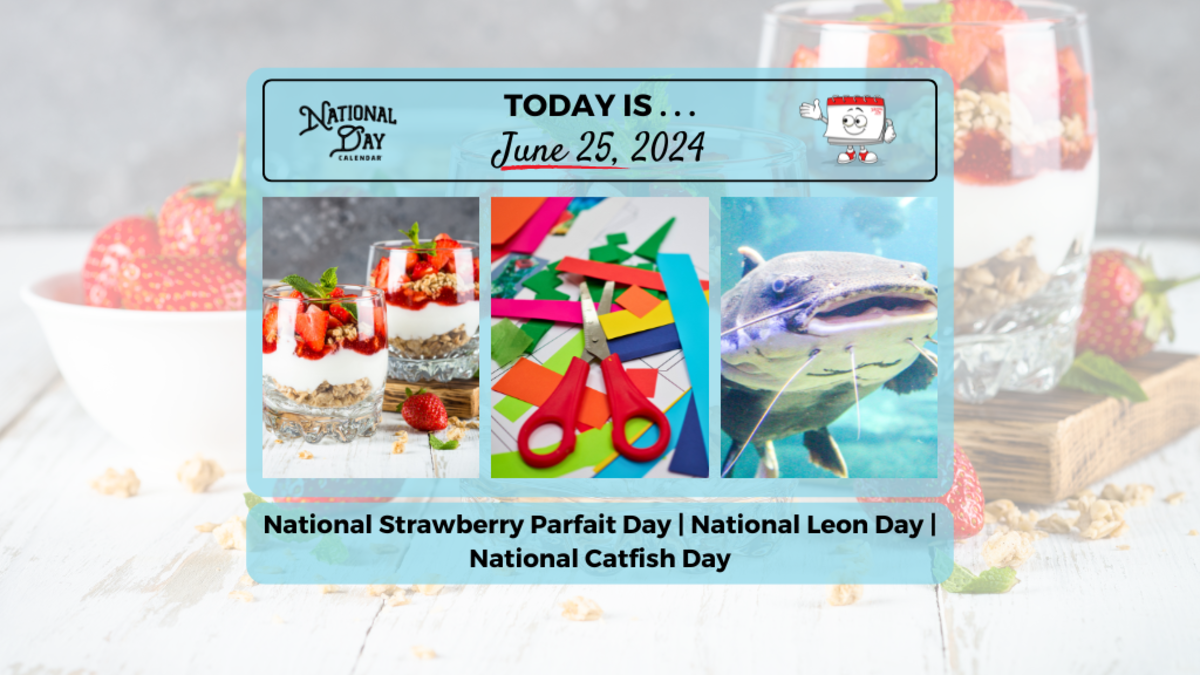 JUNE 25, 2024 NATIONAL STRAWBERRY PARFAIT DAY NATIONAL CATFISH DAY