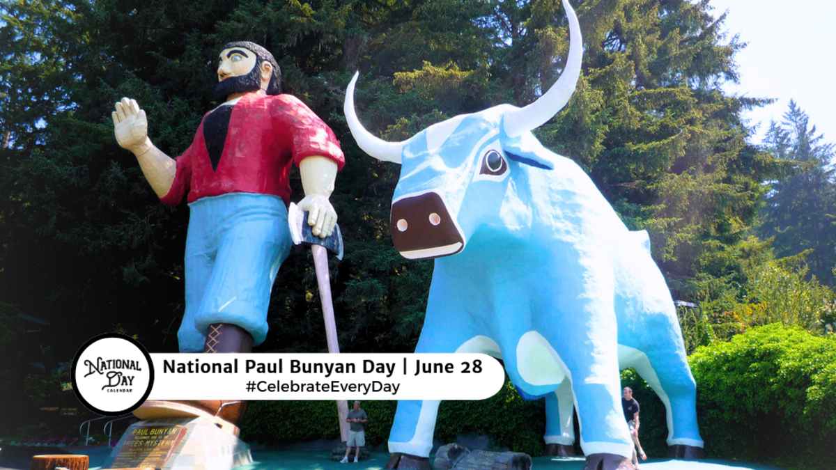 JUNE 28, 2024 NATIONAL PAUL BUNYAN DAY NATIONAL LOGISTICS DAY