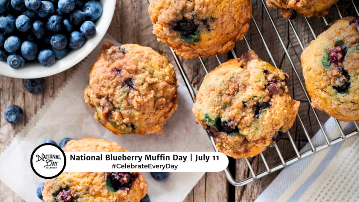 NATIONAL BLUEBERRY MUFFIN DAY July 11 National Day Calendar