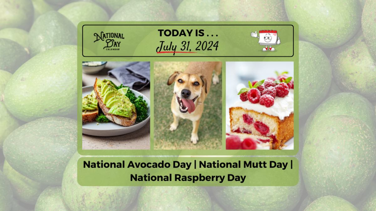 JULY 31, 2024 NATIONAL MUTT DAY NATIONAL AVOCADO DAY NATIONAL