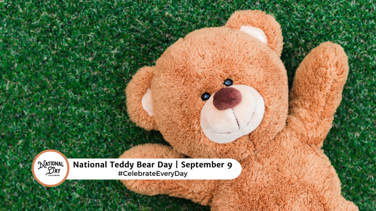 NATIONAL TEDDY BEAR DAY September 9 National Day Calendar