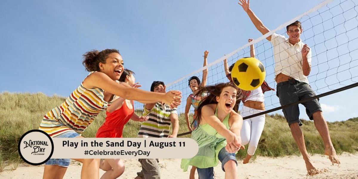 PLAY IN THE SAND DAY August 11 National Day Calendar