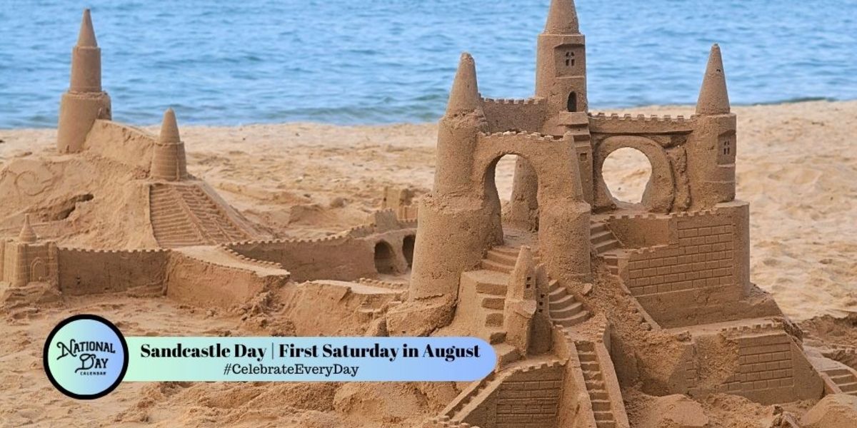 SANDCASTLE DAY August 3 National Day Calendar