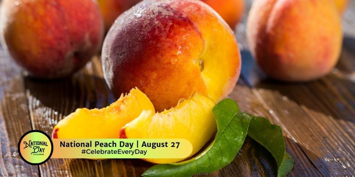 NATIONAL PEACH DAY August 27 National Day Calendar