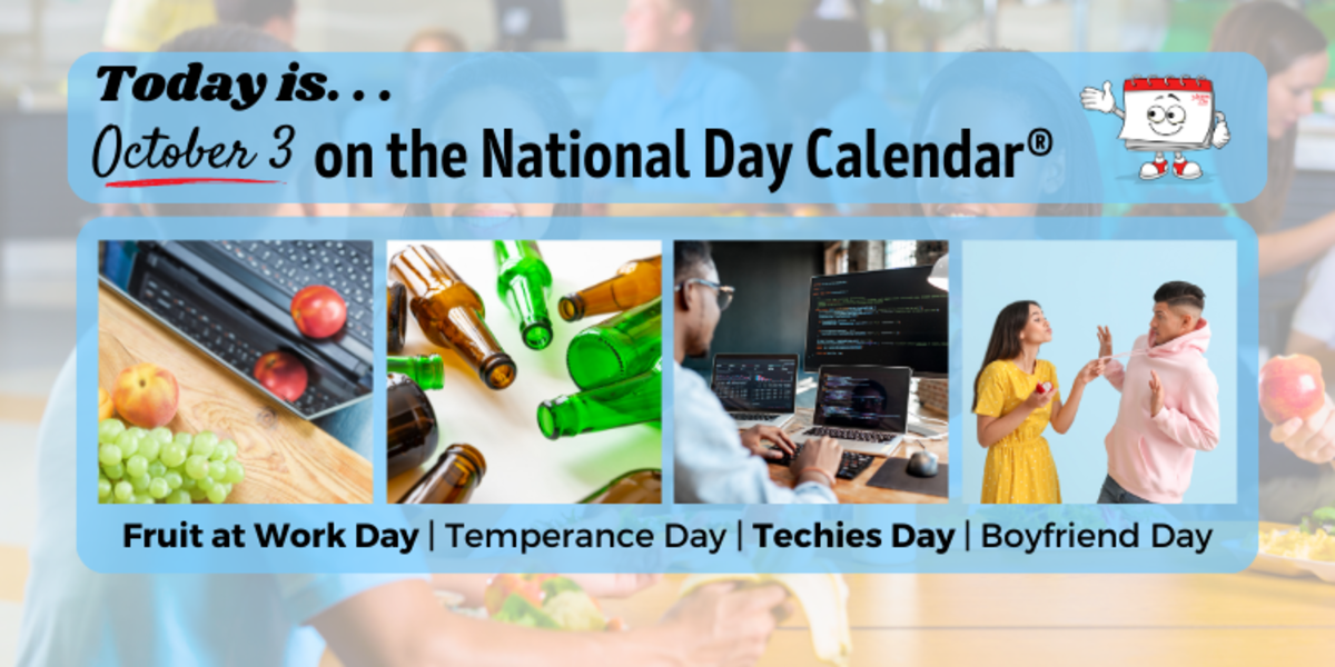 OCTOBER 3, 2023 NATIONAL BOYFRIEND DAY NATIONAL TECHIES DAY