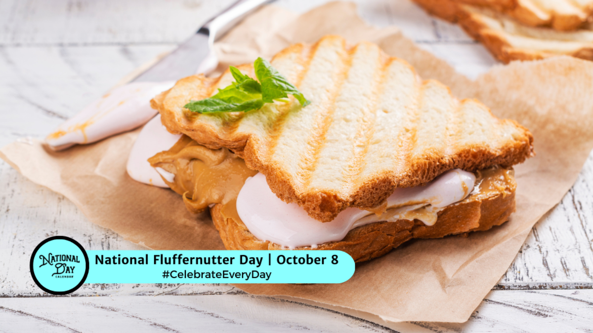 OCTOBER 8, 2024 NATIONAL HERO DAY NATIONAL FLUFFERNUTTER DAY