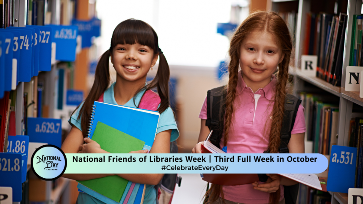 NATIONAL FRIENDS OF LIBRARIES WEEK Third Full Week in October