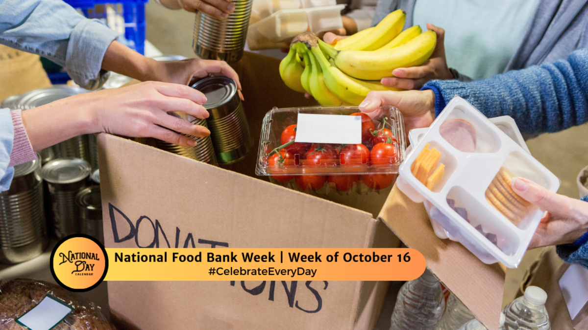 NATIONAL FOOD BANK WEEK Week of October 16 National Day Calendar