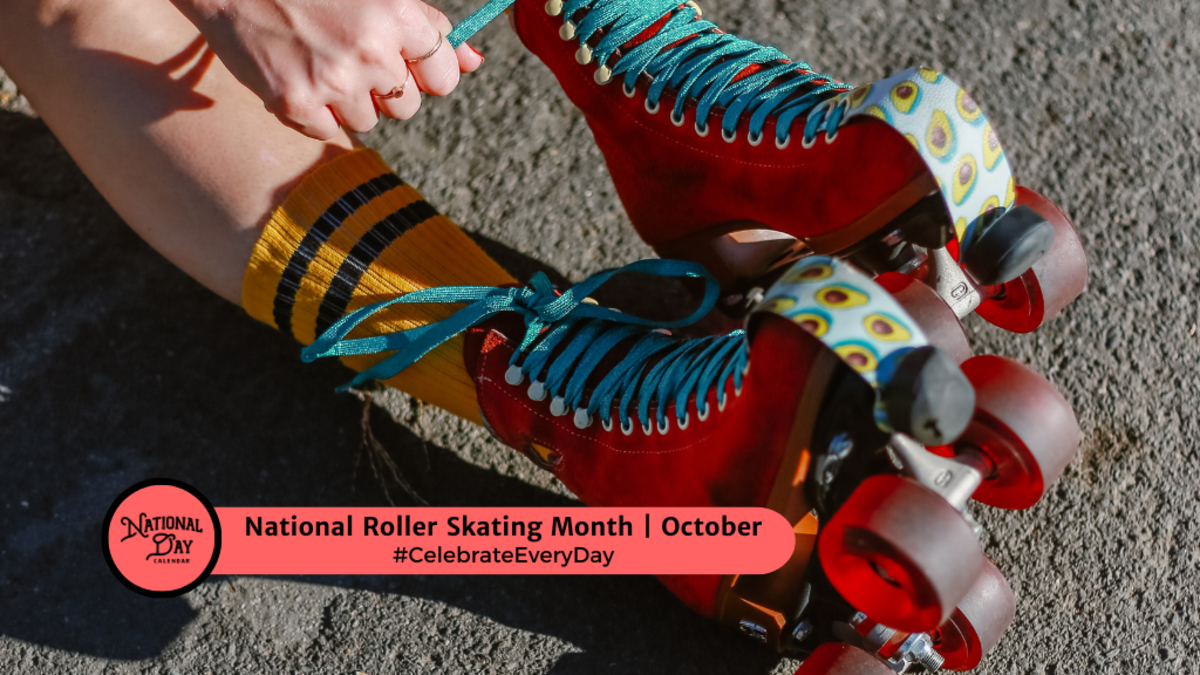 NATIONAL ROLLER SKATING MONTH October National Day Calendar