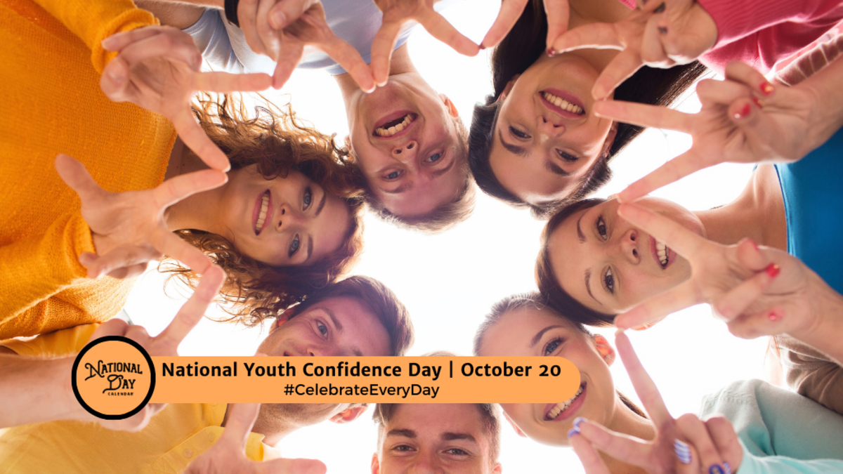 NATIONAL YOUTH CONFIDENCE DAY October 20 National Day Calendar