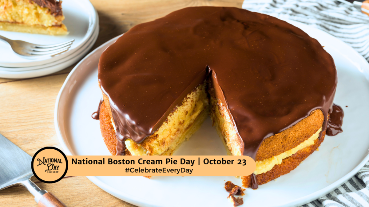 OCTOBER 23, 2024 NATIONAL BOSTON CREAM PIE DAY NATIONAL HORROR