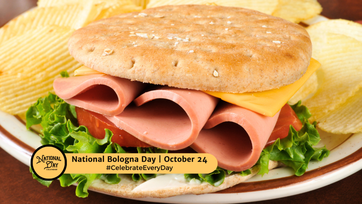 OCTOBER 24, 2023 NATIONAL FOOD DAY NATIONAL BOLOGNA DAY UNITED