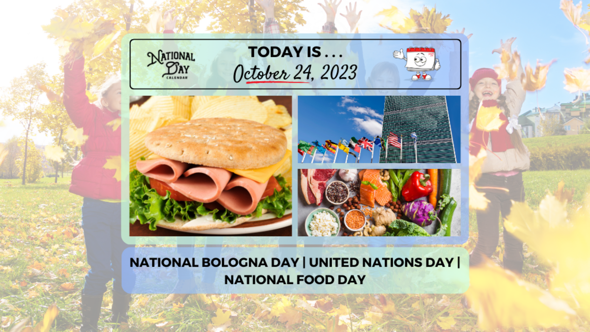 OCTOBER 24, 2023 NATIONAL FOOD DAY NATIONAL BOLOGNA DAY UNITED