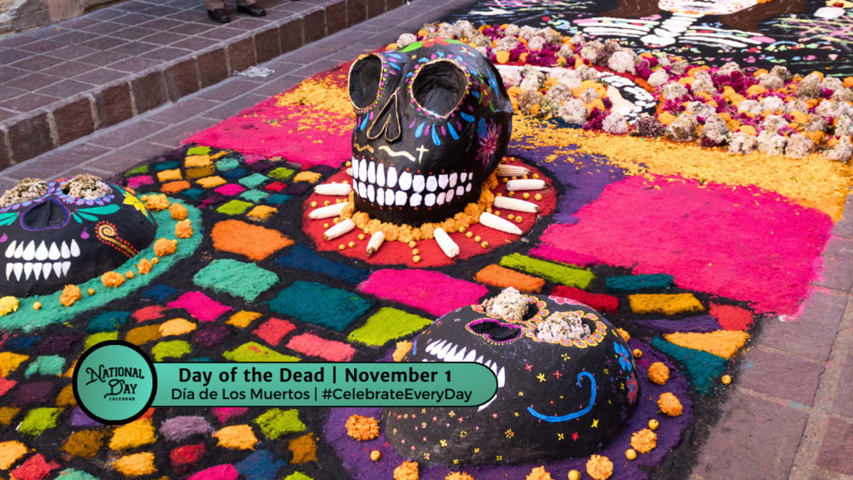 DAY OF THE DEAD November 1 National Day Calendar
