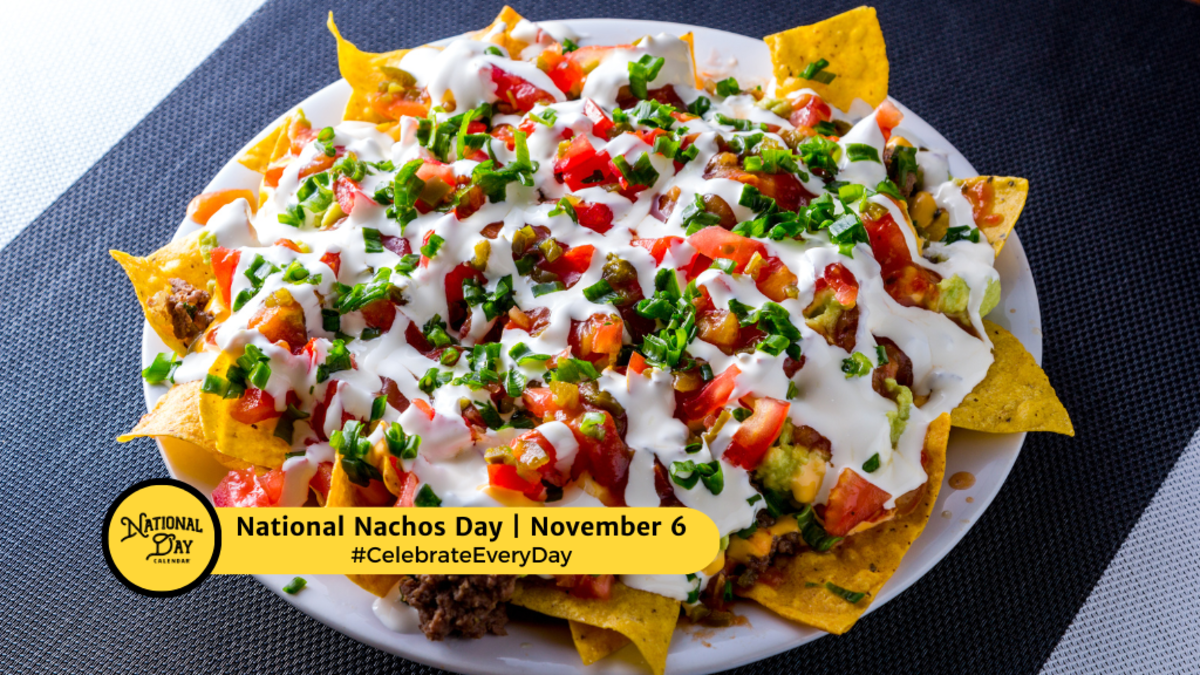 NOVEMBER 6, 2023 | NATIONAL NACHOS DAY | COLOR THE WORLD ORANGE DAY ...