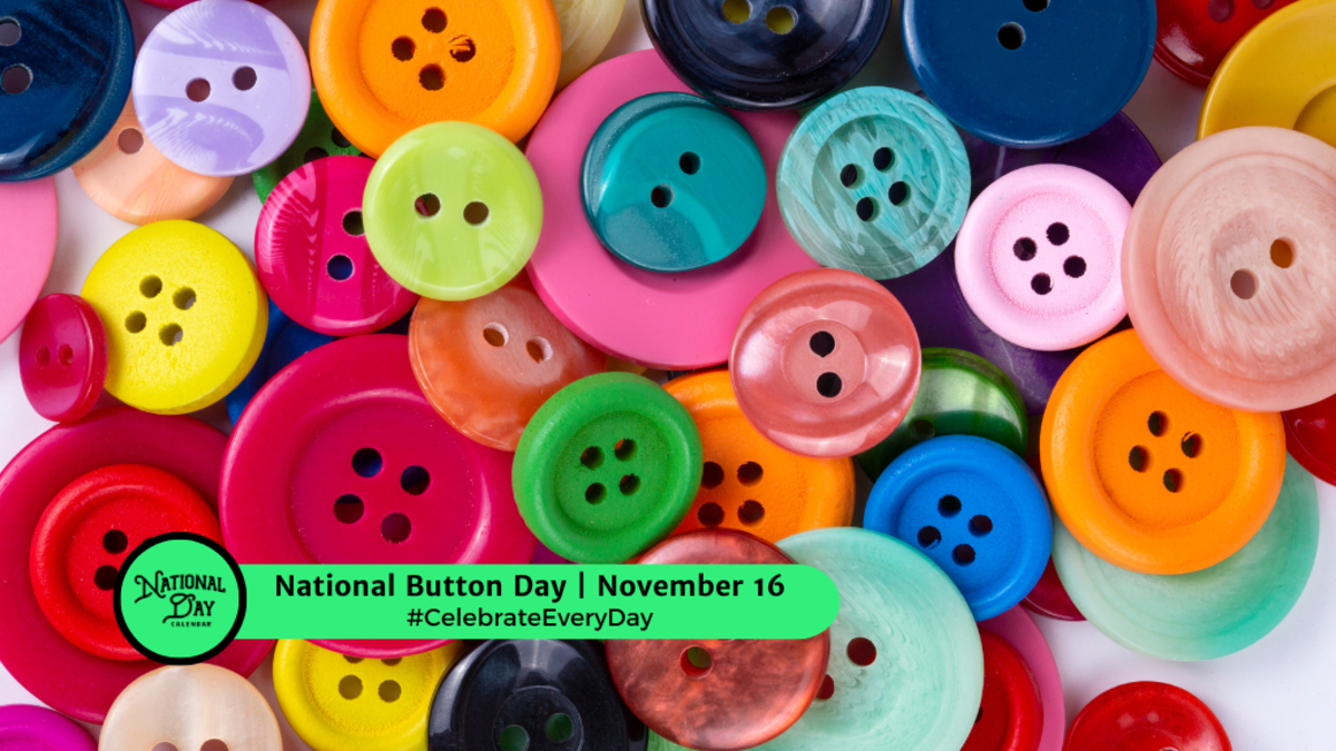 NATIONAL BUTTON DAY November 16 National Day Calendar