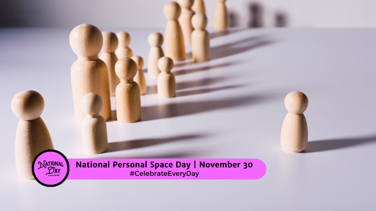 NATIONAL PERSONAL SPACE DAY November 30 National Day Calendar