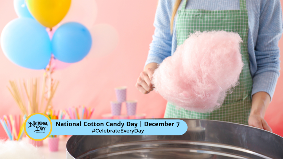 NATIONAL COTTON CANDY DAY December 7 National Day Calendar