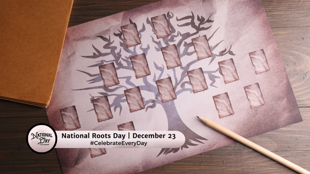 National Roots Day December 23 National Day Calendar 4082