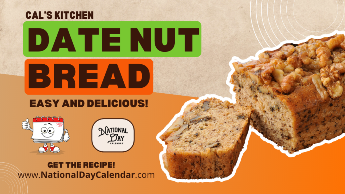 OLD FASHIONED DATE NUT BREAD National Day Calendar