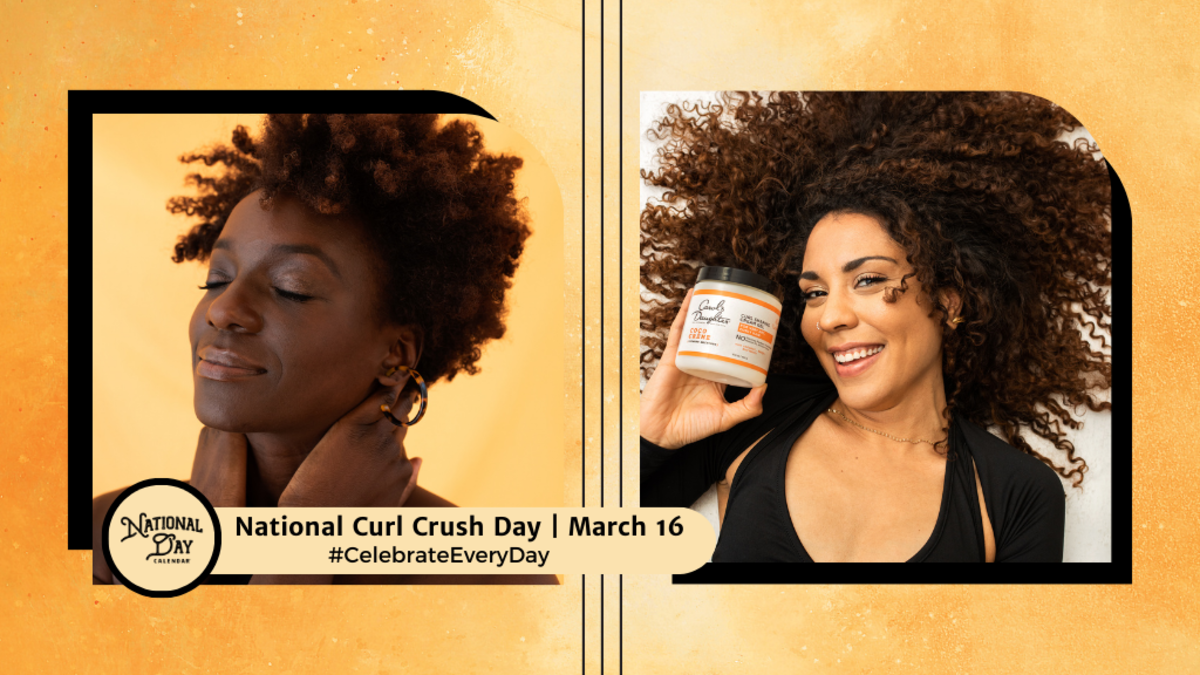 NATIONAL CURL CRUSH DAY March 16 National Day Calendar