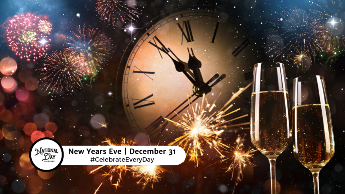 NEW YEAR'S EVE - December 31 - National Day Calendar
