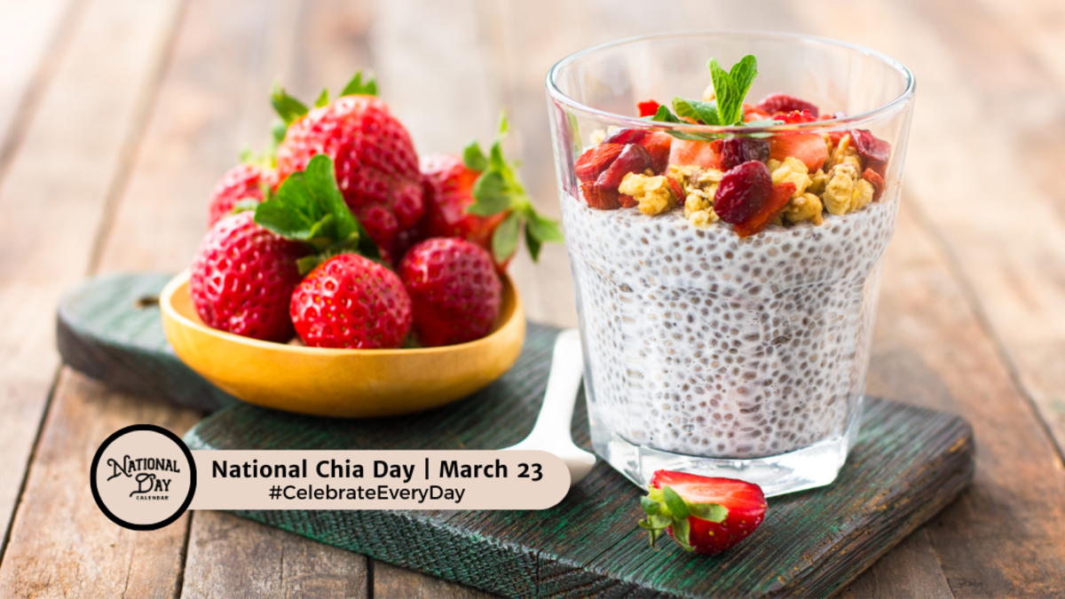 NATIONAL CHIA DAY MARCH 23 National Day Calendar