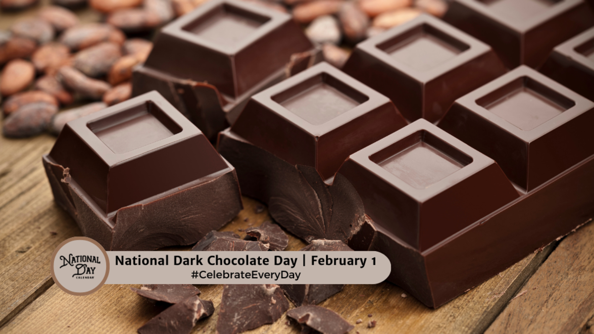 FEBRUARY 1, 2024, NATIONAL DARK CHOCOLATE DAY, NATIONAL GET UP DAY, OPTIMIST DAY, NATIONAL FREEDOM DAY, NATIONAL TEXAS DAY, NATIONAL BAKED  ALASKA DAY