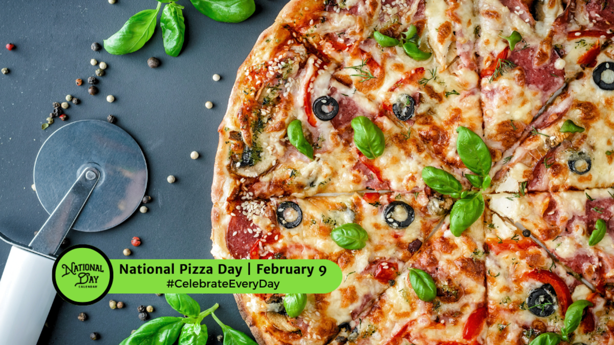 NATIONAL PIZZA DAY February 9 National Day Calendar
