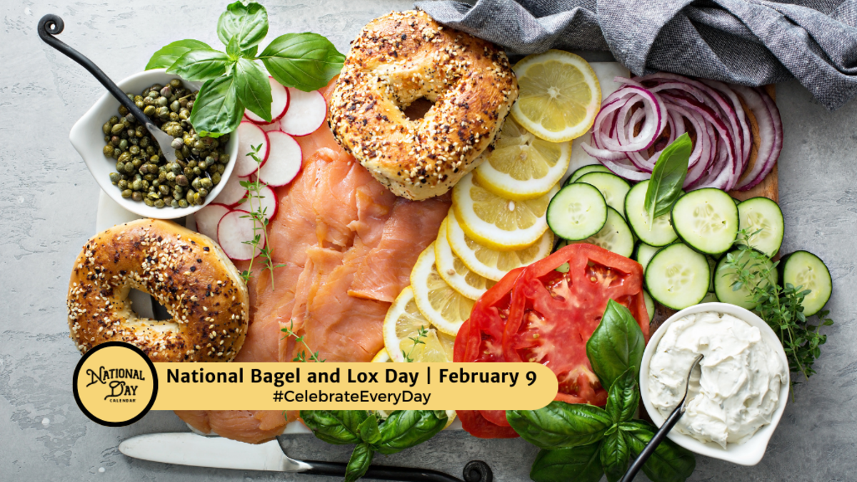 NATIONAL BAGEL AND LOX DAY February 9 National Day Calendar