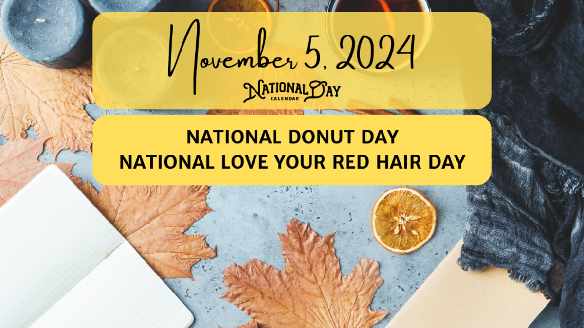 NOVEMBER 5, 2024 NATIONAL DONUT DAY NATIONAL LOVE YOUR RED HAIR DAY