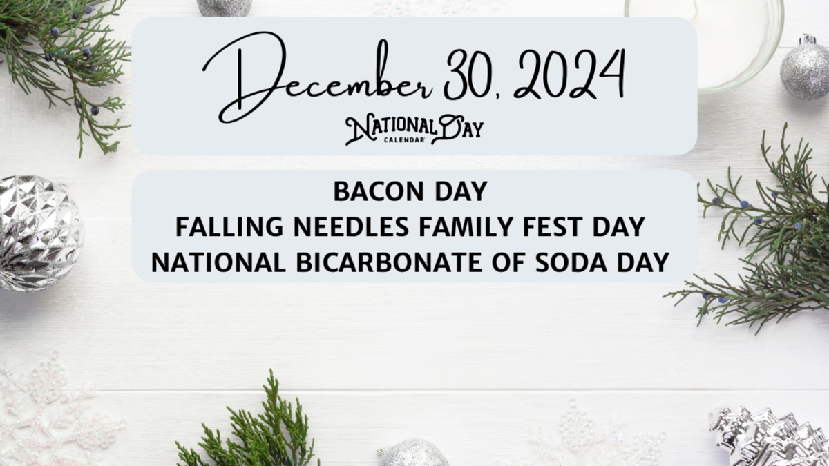 DECEMBER 30, 2024 BACON DAY FALLING NEEDLES FAMILY FEST DAY