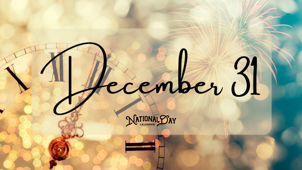 DECEMBER 31 Birthdays and Events National Day Calendar