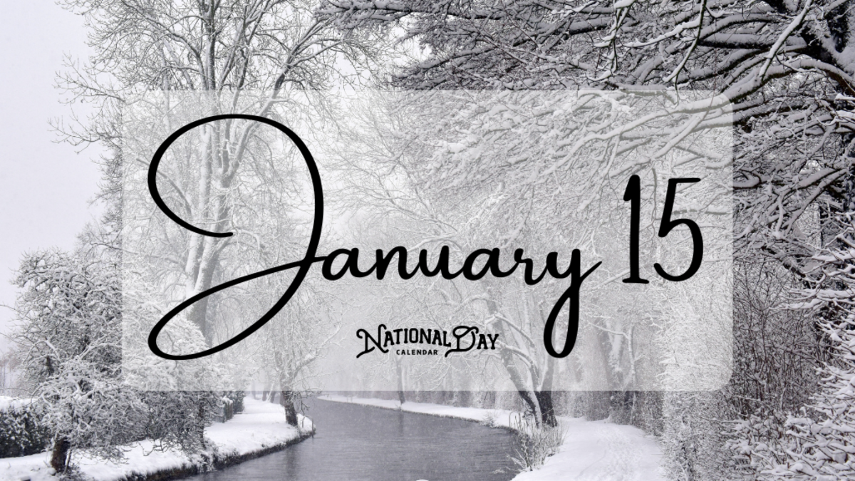 JANUARY 15 Birthdays and Events National Day Calendar