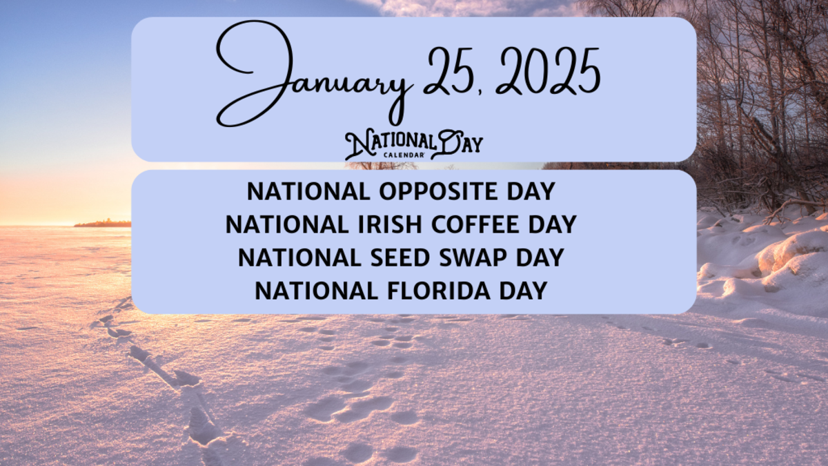 JANUARY 25, 2025 NATIONAL OPPOSITE DAY NATIONAL IRISH COFFEE DAY