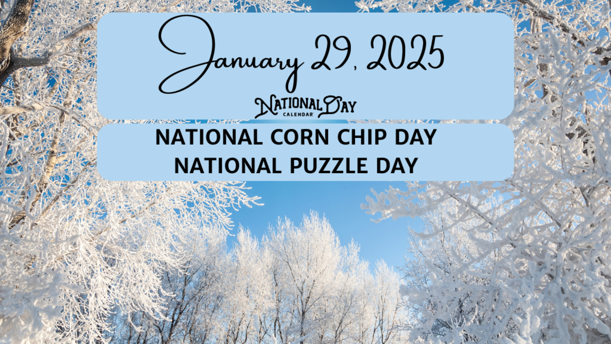 JANUARY 29, 2025 NATIONAL CORN CHIP DAY NATIONAL PUZZLE DAY