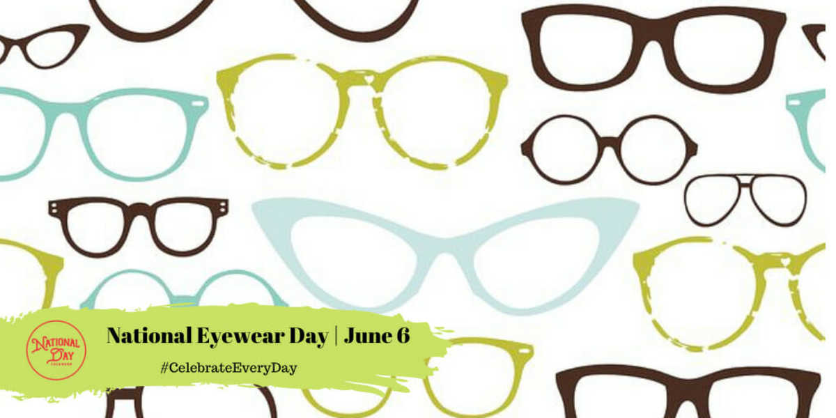 National Eyewear Day | June 6